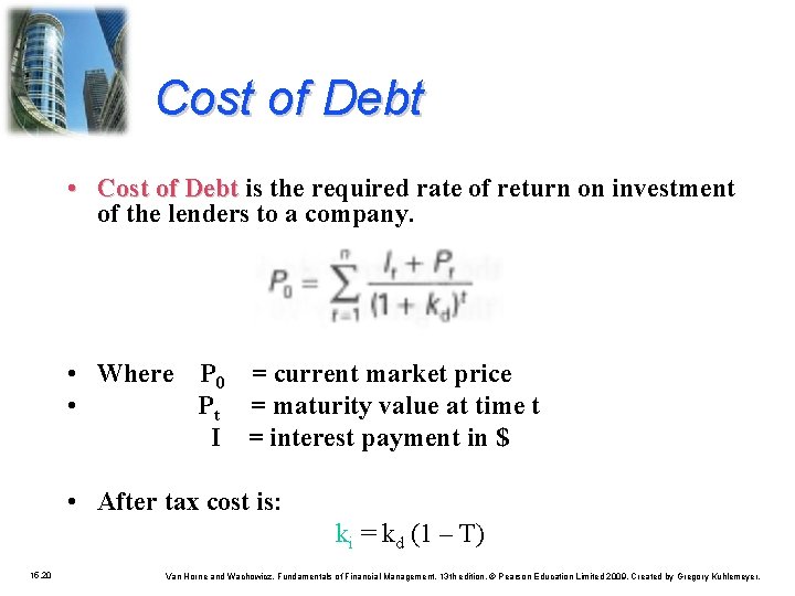 Cost of Debt • Cost of Debt is the required rate of return on