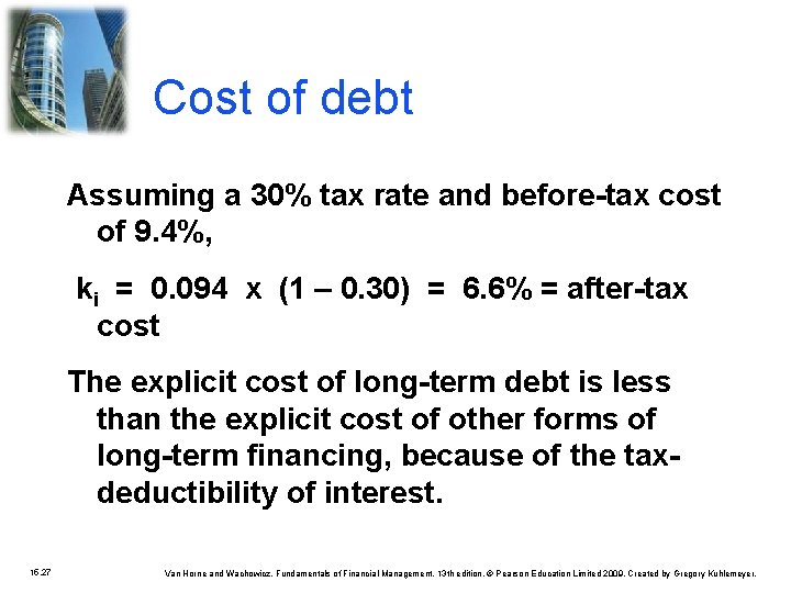 Cost of debt Assuming a 30% tax rate and before-tax cost of 9. 4%,