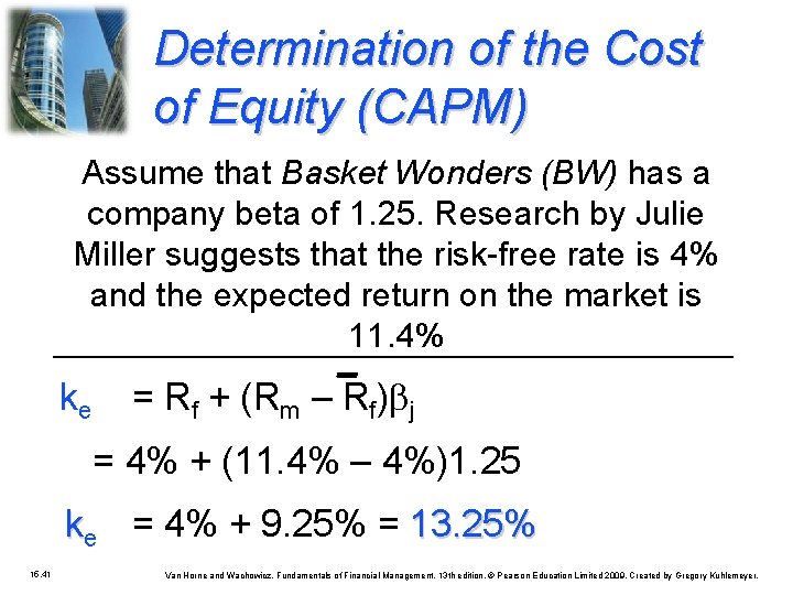 Determination of the Cost of Equity (CAPM) Assume that Basket Wonders (BW) has a