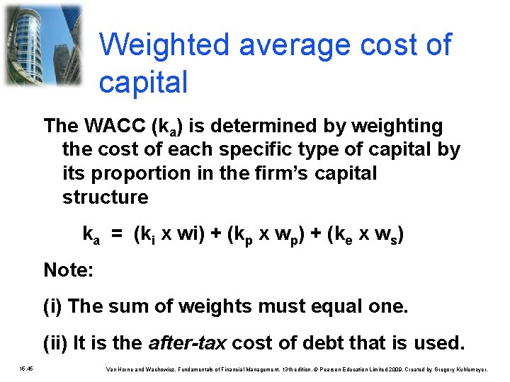 Weighted average cost of capital The WACC (ka) is determined by weighting the cost