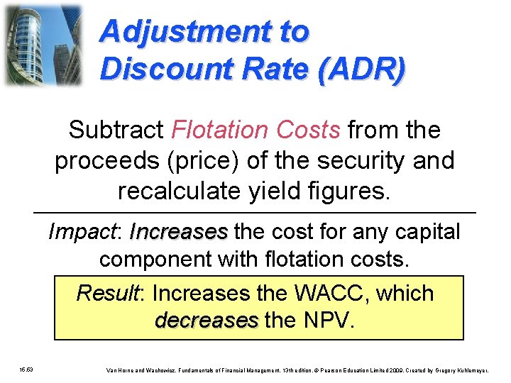 Adjustment to Discount Rate (ADR) Subtract Flotation Costs from the proceeds (price) of the