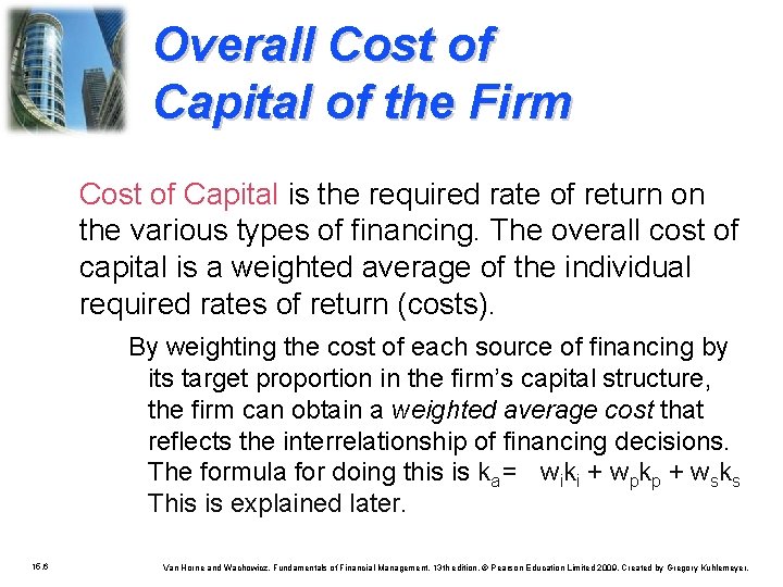 Overall Cost of Capital of the Firm Cost of Capital is the required rate