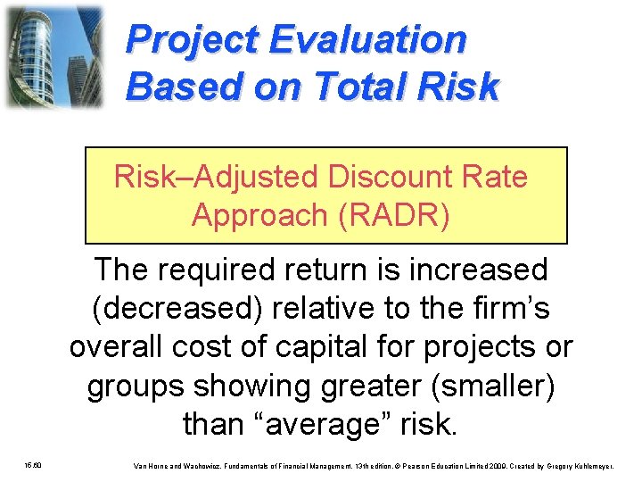 Project Evaluation Based on Total Risk–Adjusted Discount Rate Approach (RADR) The required return is