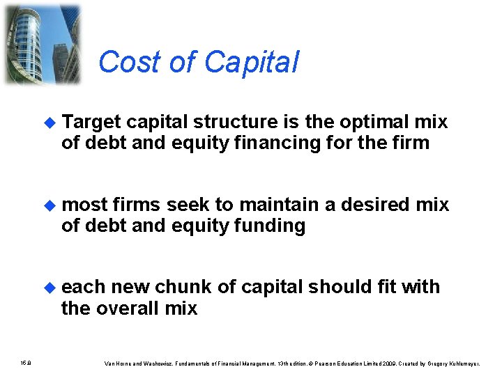 Cost of Capital Target capital structure is the optimal mix of debt and equity