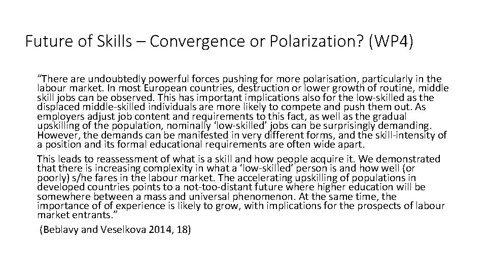 Future of Skills – Convergence or Polarization? (WP 4) “There are undoubtedly powerful forces