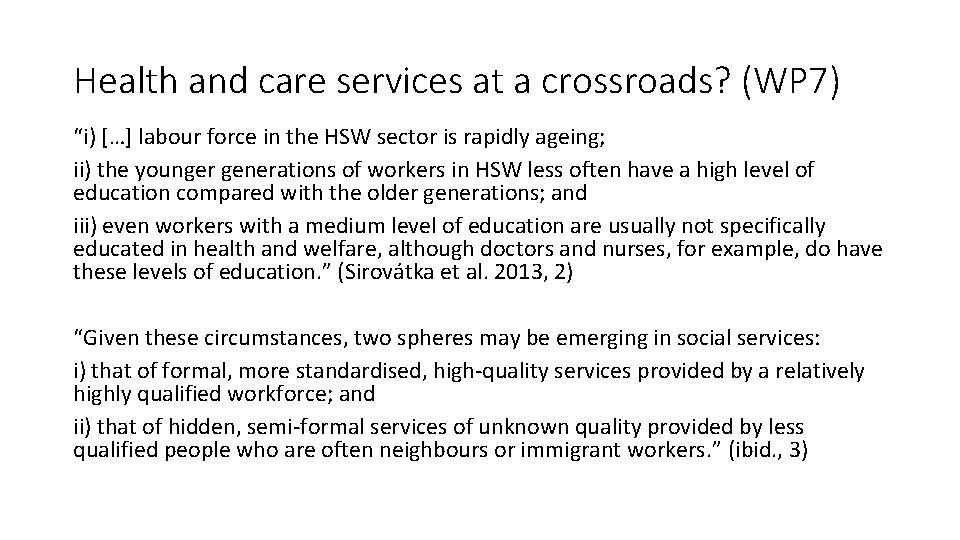 Health and care services at a crossroads? (WP 7) “i) […] labour force in