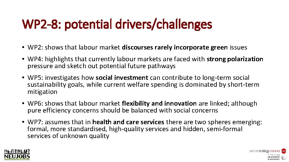 WP 2 -8: potential drivers/challenges • WP 2: shows that labour market discourses rarely