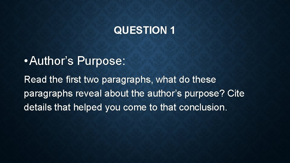 QUESTION 1 • Author’s Purpose: Read the first two paragraphs, what do these paragraphs