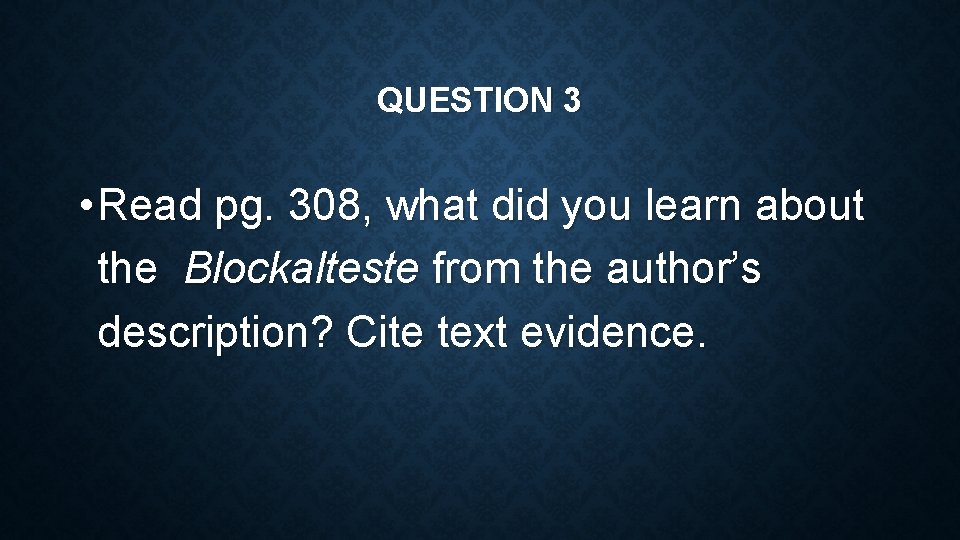 QUESTION 3 • Read pg. 308, what did you learn about the Blockalteste from