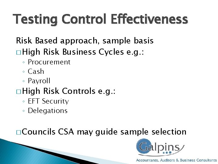 Testing Control Effectiveness Risk Based approach, sample basis � High Risk Business Cycles e. Testing Control Effectiveness Risk Based approach, sample basis � High Risk Business Cycles e.