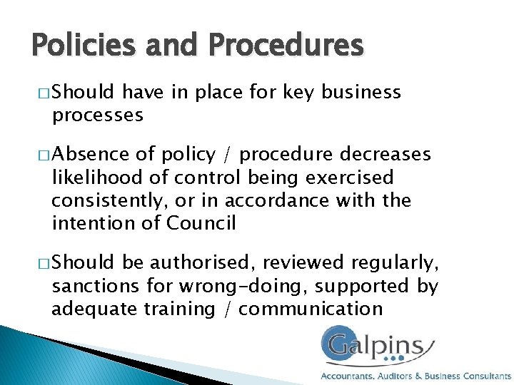 Policies and Procedures � Should have in place for key business processes � Absence Policies and Procedures � Should have in place for key business processes � Absence