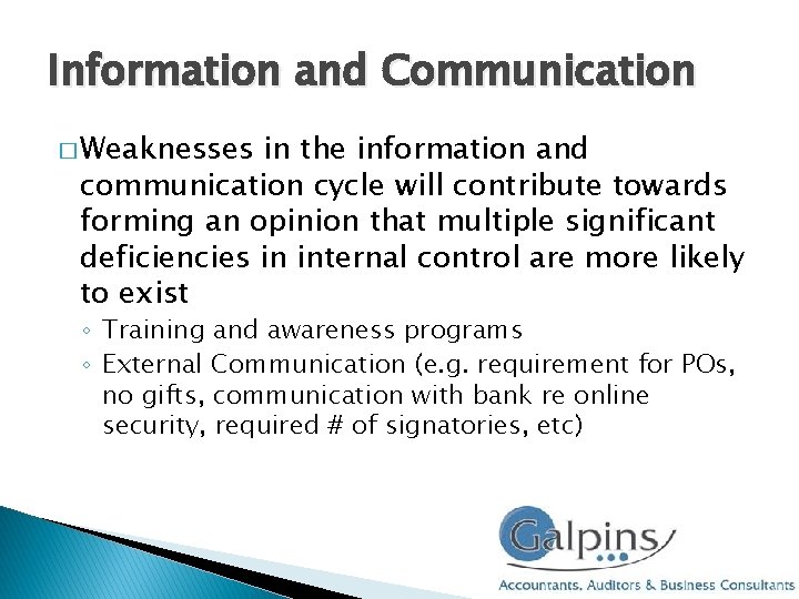 Information and Communication � Weaknesses in the information and communication cycle will contribute towards Information and Communication � Weaknesses in the information and communication cycle will contribute towards