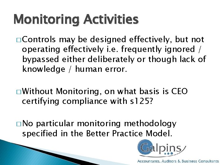 Monitoring Activities � Controls may be designed effectively, but not operating effectively i. e. Monitoring Activities � Controls may be designed effectively, but not operating effectively i. e.