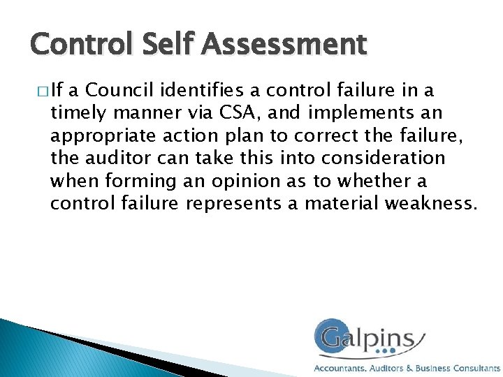 Control Self Assessment � If a Council identifies a control failure in a timely Control Self Assessment � If a Council identifies a control failure in a timely