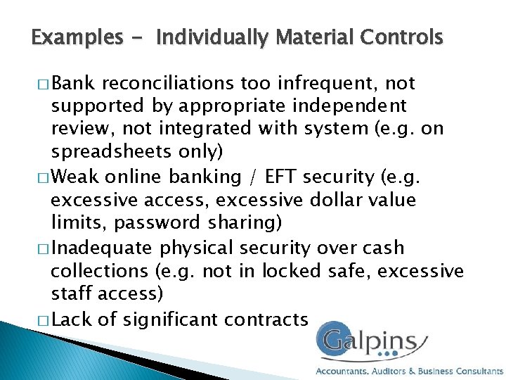 Examples - Individually Material Controls � Bank reconciliations too infrequent, not supported by appropriate Examples - Individually Material Controls � Bank reconciliations too infrequent, not supported by appropriate