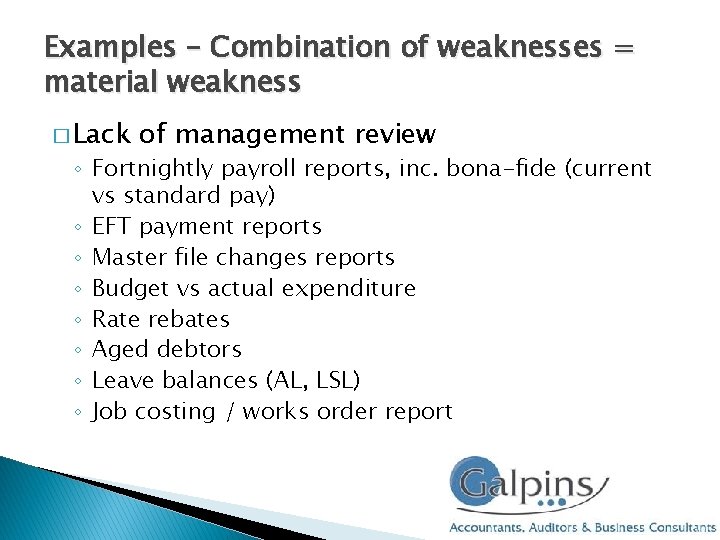 Examples – Combination of weaknesses = material weakness � Lack of management review ◦ Examples – Combination of weaknesses = material weakness � Lack of management review ◦