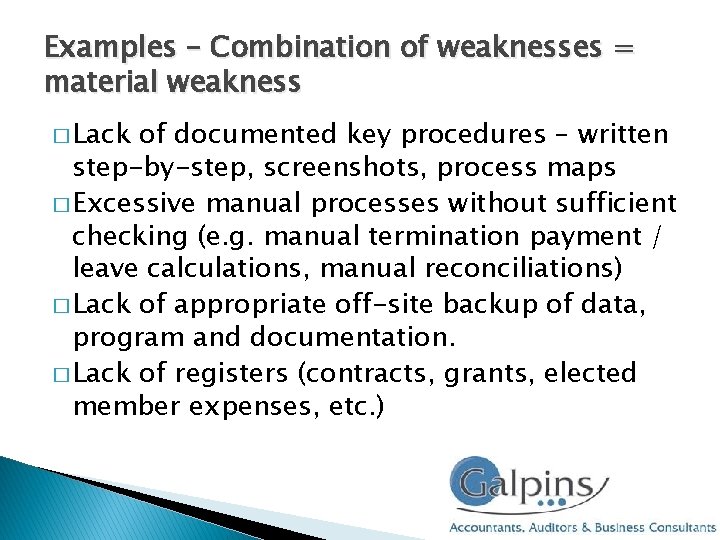 Examples – Combination of weaknesses = material weakness � Lack of documented key procedures Examples – Combination of weaknesses = material weakness � Lack of documented key procedures