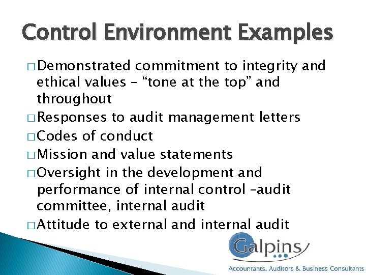 Control Environment Examples � Demonstrated commitment to integrity and ethical values – “tone at Control Environment Examples � Demonstrated commitment to integrity and ethical values – “tone at