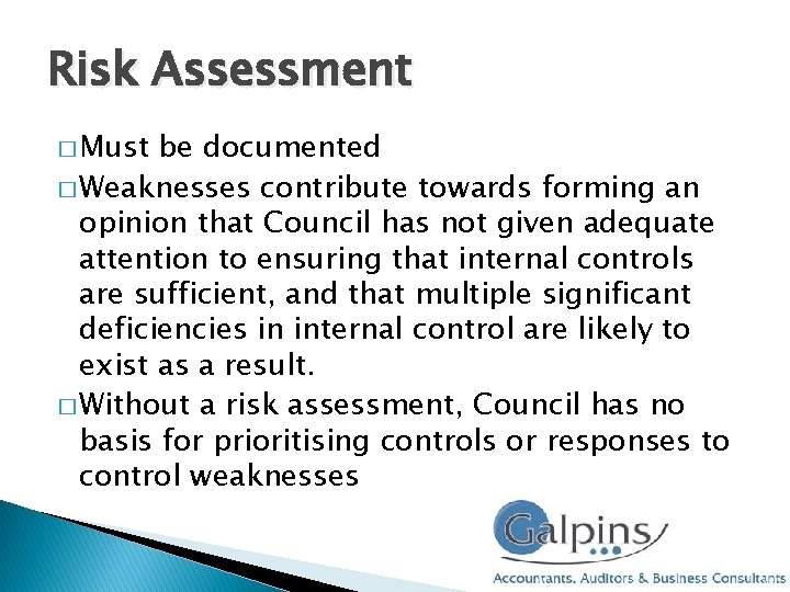 Risk Assessment � Must be documented � Weaknesses contribute towards forming an opinion that Risk Assessment � Must be documented � Weaknesses contribute towards forming an opinion that