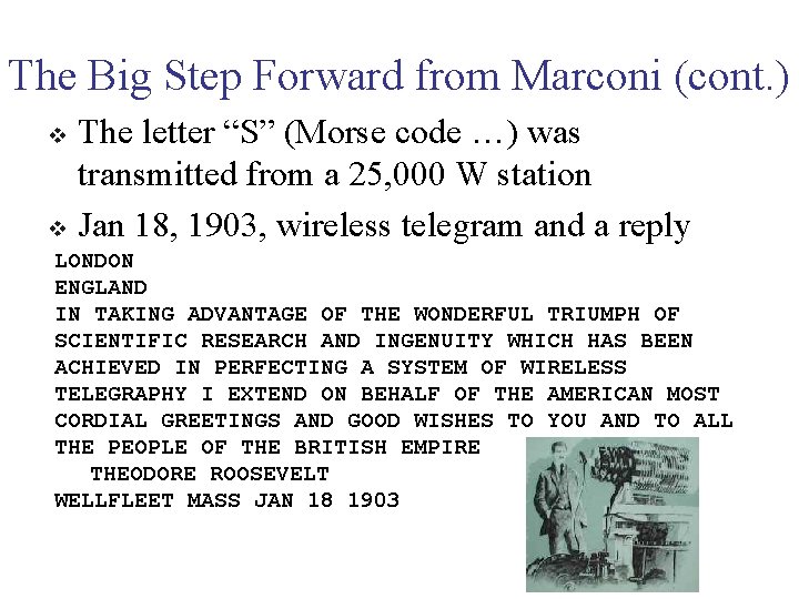 The Big Step Forward from Marconi (cont. ) The letter “S” (Morse code …)