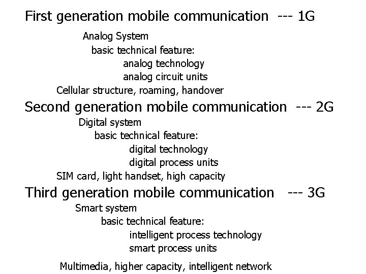 First generation mobile communication --- 1 G Analog System basic technical feature: analog technology