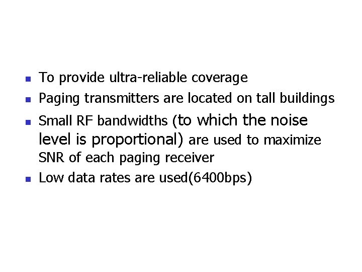 n n To provide ultra-reliable coverage Paging transmitters are located on tall buildings Small