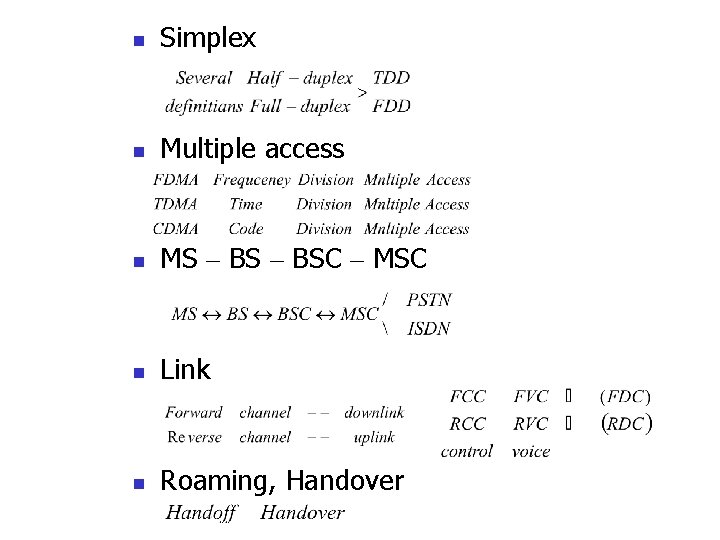 n Simplex n Multiple access n MS – BSC – MSC n Link n