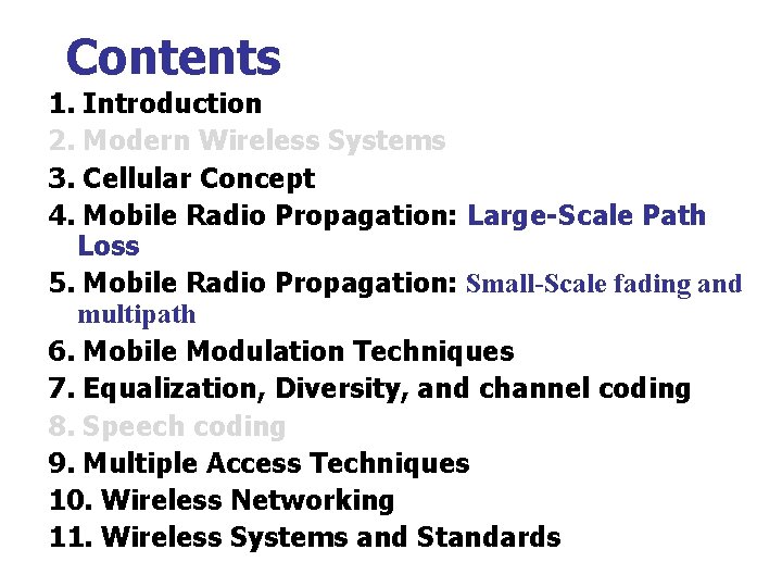 Contents 1. Introduction 2. Modern Wireless Systems 3. Cellular Concept 4. Mobile Radio Propagation: