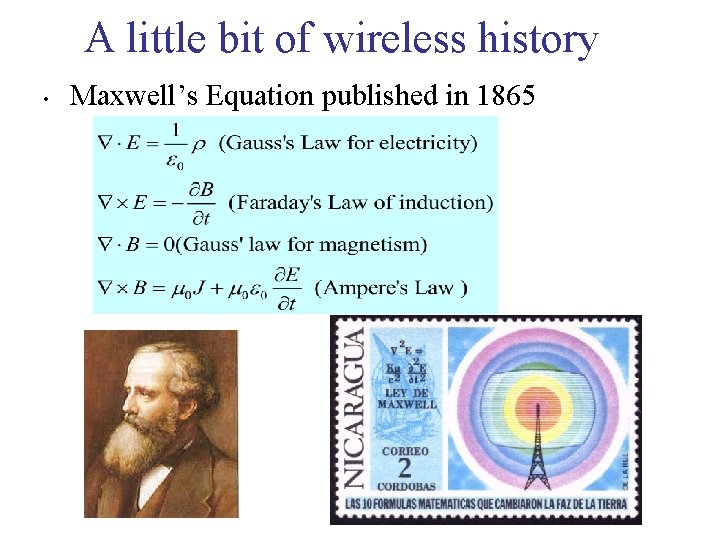 A little bit of wireless history • Maxwell’s Equation published in 1865 