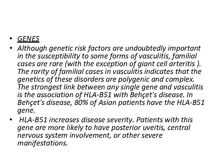  • GENES • Although genetic risk factors are undoubtedly important in the susceptibility