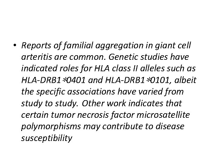  • Reports of familial aggregation in giant cell arteritis are common. Genetic studies