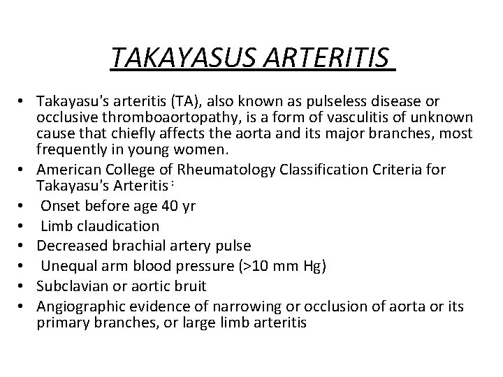 TAKAYASUS ARTERITIS • Takayasu's arteritis (TA), also known as pulseless disease or occlusive thromboaortopathy,