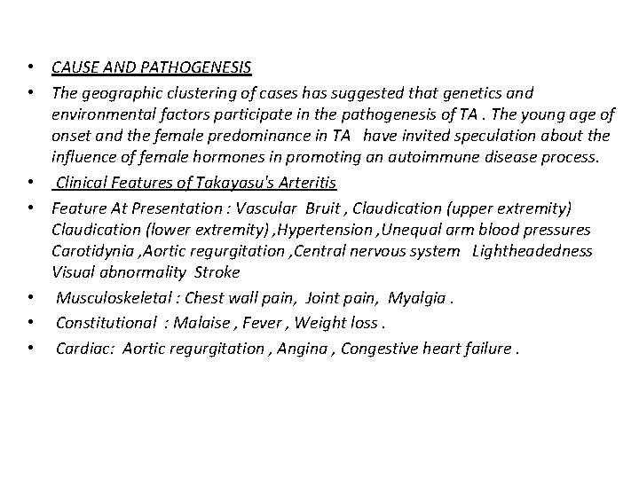  • CAUSE AND PATHOGENESIS • The geographic clustering of cases has suggested that