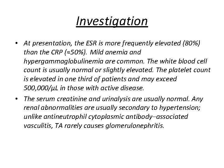 Investigation • At presentation, the ESR is more frequently elevated (80%) than the CRP