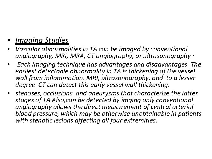  • Imaging Studies • Vascular abnormalities in TA can be imaged by conventional