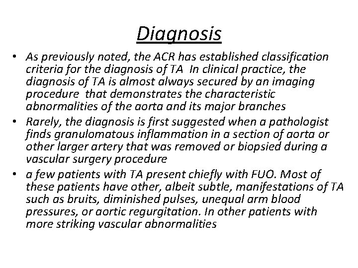Diagnosis • As previously noted, the ACR has established classification criteria for the diagnosis