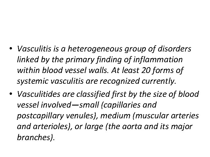  • Vasculitis is a heterogeneous group of disorders linked by the primary finding