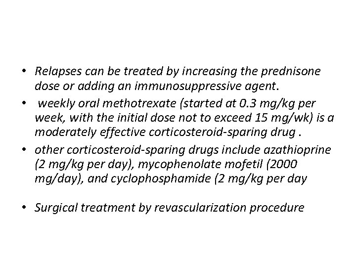  • Relapses can be treated by increasing the prednisone dose or adding an