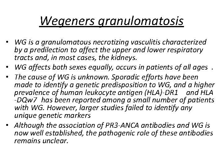 Wegeners granulomatosis • WG is a granulomatous necrotizing vasculitis characterized by a predilection to