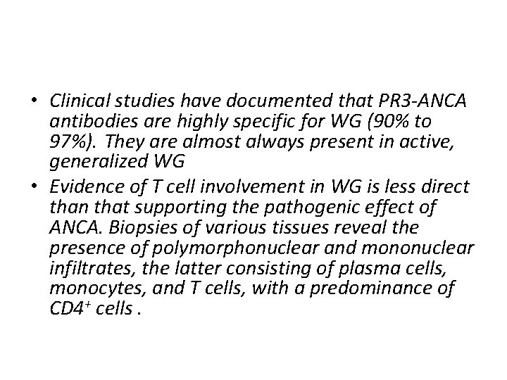  • Clinical studies have documented that PR 3 -ANCA antibodies are highly specific