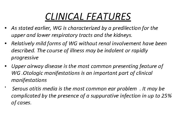 CLINICAL FEATURES • As stated earlier, WG is characterized by a predilection for the