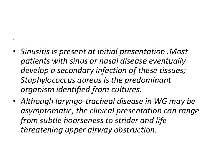  • • Sinusitis is present at initial presentation. Most patients with sinus or