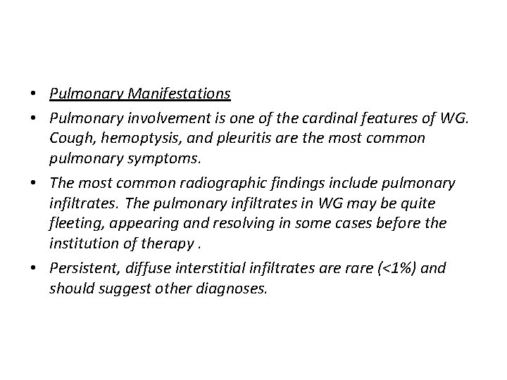  • Pulmonary Manifestations • Pulmonary involvement is one of the cardinal features of