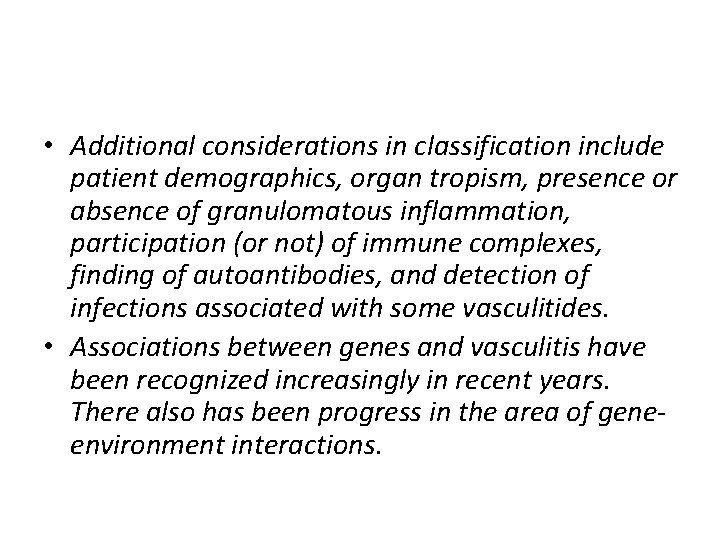  • Additional considerations in classification include patient demographics, organ tropism, presence or absence