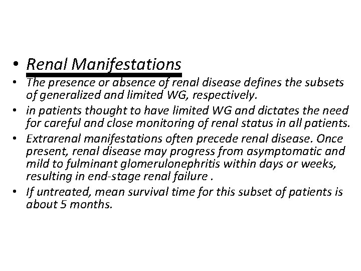  • Renal Manifestations • The presence or absence of renal disease defines the