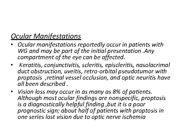 Ocular Manifestations • Ocular manifestations reportedly occur in patients with WG and may be