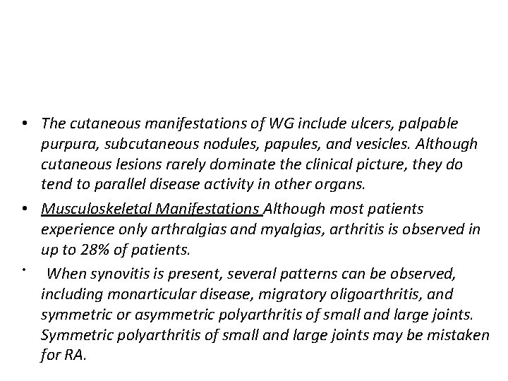  • The cutaneous manifestations of WG include ulcers, palpable purpura, subcutaneous nodules, papules,