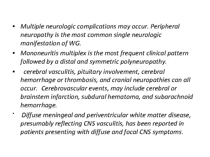 • Multiple neurologic complications may occur. Peripheral neuropathy is the most common single