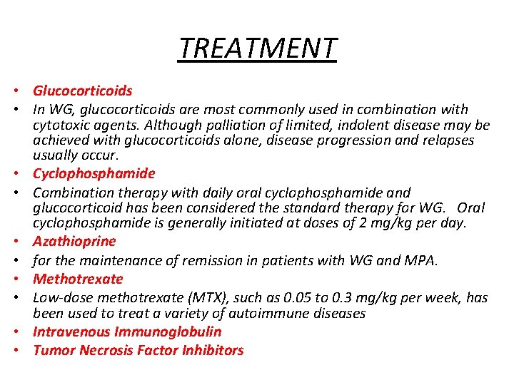 TREATMENT • Glucocorticoids • In WG, glucocorticoids are most commonly used in combination with