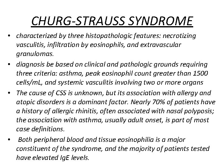 CHURG-STRAUSS SYNDROME • characterized by three histopathologic features: necrotizing vasculitis, infiltration by eosinophils, and